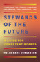 Stewards of the Future (A Guide for Competent Boards) by Helle Bank Jorgensen, 9781988025766