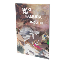 Maki Na Kamura: B-DU DU (Cat. CFA Contemporary Fine Arts Berlin) by Bruno Brunnet, Maki Na Kamura, Henning Strassburger, Nicole Hackert, 9783864423550