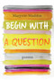 Begin with a Question (Poems) by Marjorie Maddox, 9781640605374