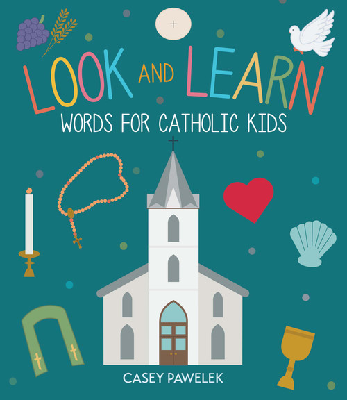 Look and Learn (Words for Catholic Kids) by Casey Pawelek, 9781640606913