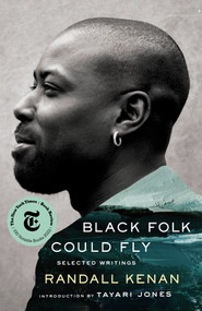 Black Folk Could Fly (Selected Writings by Randall Kenan) by Randall Kenan, Tayari Jones, 9780393882162