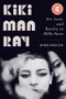 Kiki Man Ray (Art, Love, and Rivalry in 1920s Paris) by Mark Braude, 9781324006015