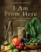 I Am From Here (Stories and Recipes from a Southern Chef) by Vishwesh Bhatt, John Currence, 9781324006060
