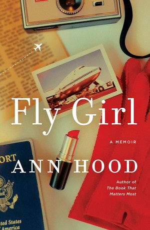 Fly Girl (A Memoir) by Ann Hood, 9781324006237
