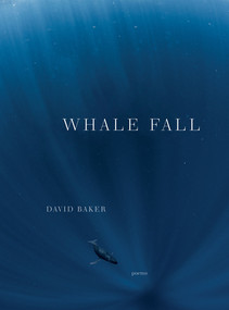 Whale Fall (Poems) by David Baker, 9781324020639