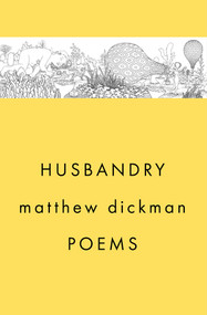 Husbandry (Poems) by Matthew Dickman, 9781324021384