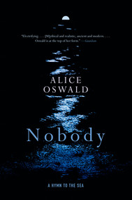 Nobody (A Hymn to the Sea) - 9781324021780 by Alice Oswald, 9781324021780