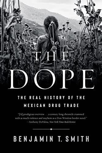 The Dope (The Real History of the Mexican Drug Trade) - 9781324021827 by Benjamin T. Smith, 9781324021827