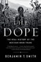The Dope (The Real History of the Mexican Drug Trade) - 9781324021827 by Benjamin T. Smith, 9781324021827