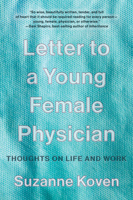 Letter to a Young Female Physician (Thoughts on Life and Work) - 9781324021902 by Suzanne Koven, 9781324021902