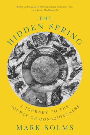 The Hidden Spring (A Journey to the Source of Consciousness) - 9781324021919 by Mark Solms, 9781324021919