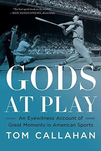 Gods at Play (An Eyewitness Account of Great Moments in American Sports) - 9781324021971 by Tom Callahan, 9781324021971
