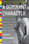A Dominant Character (How J. B. S. Haldane Transformed Genetics, Became a Communist, and Risked His Neck for Science) by Samanth Subramanian, 9781324022039