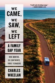 We Came, We Saw, We Left (A Family Gap Year) - 9781324022053 by Charles Wheelan, 9781324022053
