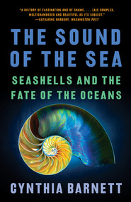 The Sound of the Sea (Seashells and the Fate of the Oceans) - 9781324022077 by Cynthia Barnett, 9781324022077