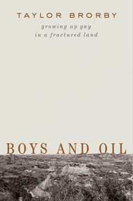 Boys and Oil (Growing Up Gay in a Fractured Land) by Taylor Brorby, 9781324090861