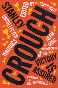 Victory Is Assured (Uncollected Writings of Stanley Crouch) by Stanley Crouch, Glenn Mott, Jelani Cobb, Wynton Marsalis, 9781324090908