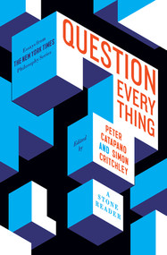 Question Everything (A Stone Reader) by Peter Catapano, Simon Critchley, 9781324091837