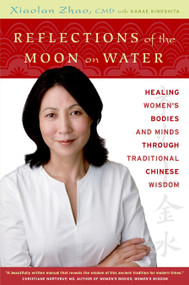 Reflections of the Moon on Water (Healing Women's Bodies and Minds through Traditional Chinese Wisdom) by Xiaolan Zhao, 9780679314196