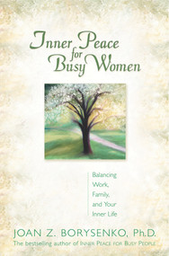 INNER PEACE FOR BUSY WOMEN/TRADE by Joan Borysenko, PhD, 9781401902735