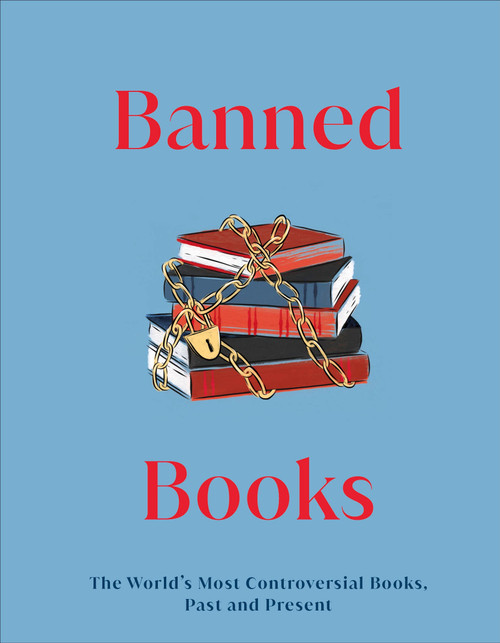 Banned Books (The World's Most Controversial Books, Past and Present) by DK, 9780744056280