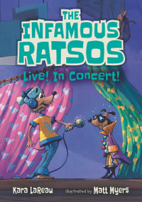 The Infamous Ratsos Live! In Concert! by Kara LaReau, Matt Myers, 9781536207477