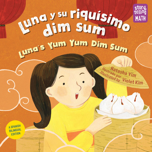 Luna y su riquísimo dim sum / Luna's Yum Yum Dim Sum (Spanish Bilingual Edition) by Natasha Yim, Violet Kim, 9781623542122