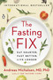 The Fasting Fix (Eat Smarter, Fast Better, Live Longer) - 9781984880178 by Andreas Michalsen, 9781984880178