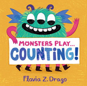 Monsters Play... Counting! by Flavia Z. Drago, Flavia Z. Drago, 9781536220520