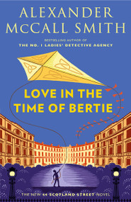 Love in the Time of Bertie (44 Scotland Street Series (15)) by Alexander McCall Smith, 9780593468449