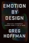 Emotion By Design (Creative Leadership Lessons from a Lifetime at Nike) by Greg Hoffman, 9781538705599