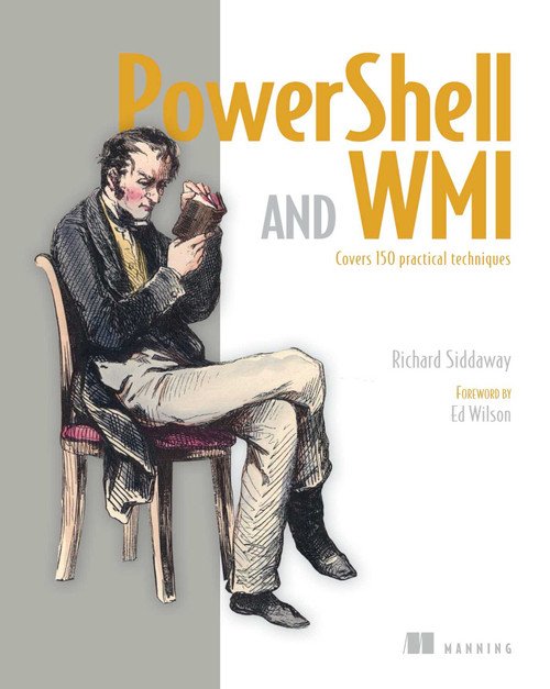 PowerShell and WMI (Covers 150 Practical Techniques) by Richard Siddaway, 9781617290114