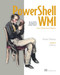 PowerShell and WMI (Covers 150 Practical Techniques) by Richard Siddaway, 9781617290114