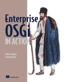 Enterprise OSGi in Action (With examples using Apache Aries) by Holly Cummins, Timothy Ward, 9781617290138