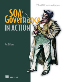 SOA Governance in Action (REST and WS-* Architectures) by Jos Dirksen, 9781617290275