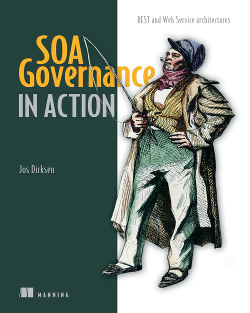 SOA Governance in Action (REST and WS-* Architectures) by Jos Dirksen, 9781617290275