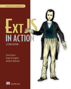 Ext JS in Action (Covers Ext JS Version 4.0) by Jesus Garcia, Grgur Grisogono, Jacob K. Andresen, 9781617290329