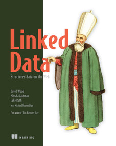 Linked Data (Structured Data on the Web) by David Wood, Marsha Zaidman, Luke Ruth, Michael Hausenblas, 9781617290398