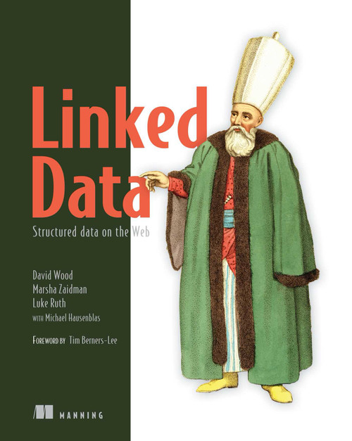 Linked Data (Structured Data on the Web) by David Wood, Marsha Zaidman, Luke Ruth, Michael Hausenblas, 9781617290398