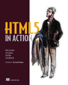 HTML5 in Action by Rob Crowther, Joe Lennon, Ash Blue, Greg Wanish, 9781617290497