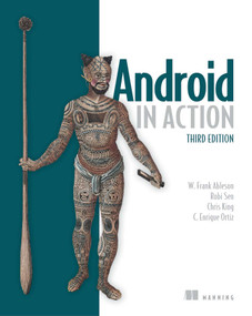 Android in Action by Frank Ableson, Robi Sen, Chris King, C. Enrique Ortiz, 9781617290503