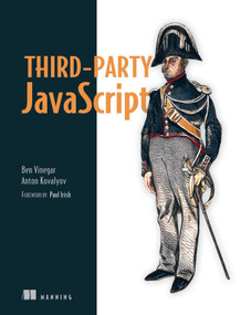 Third-Party JavaScript by Ben Vinegar, Anton Kovalyov, 9781617290541