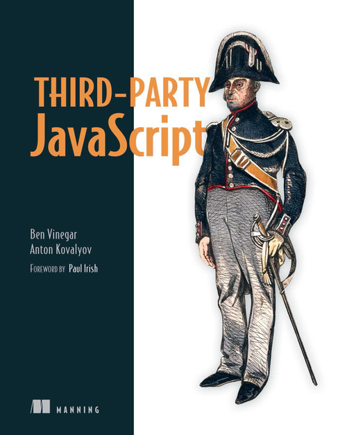 Third-Party JavaScript by Ben Vinegar, Anton Kovalyov, 9781617290541