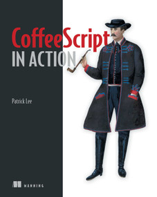 CoffeeScript in Action by Patrick Lee, 9781617290626