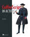 CoffeeScript in Action by Patrick Lee, 9781617290626