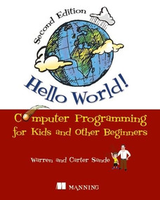 Hello World! (Computer Programming for Kids and Other Beginners) by Warren Sande, Carter Sande, 9781617290923