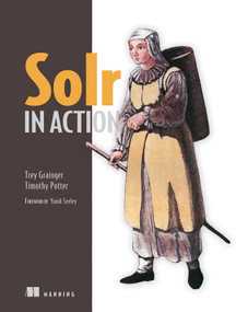 Solr in Action by Trey Grainger, Timothy Potter, 9781617291029