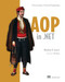 AOP in .NET (Practical Aspect-Oriented Programming) by Matthew D. Groves, 9781617291142