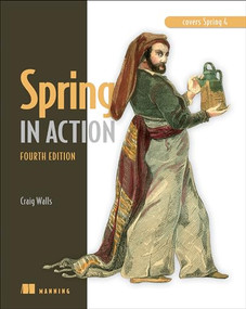 Spring in Action, Fourth Edition (Covers Spring 4) by Craig Walls, 9781617291203
