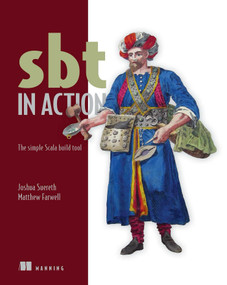 sbt in Action (The simple Scala build tool) by Josh Suereth, Matthew Farwell, 9781617291272